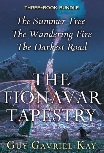 The Fionavar Tapestry by Guy Gavriel Kay