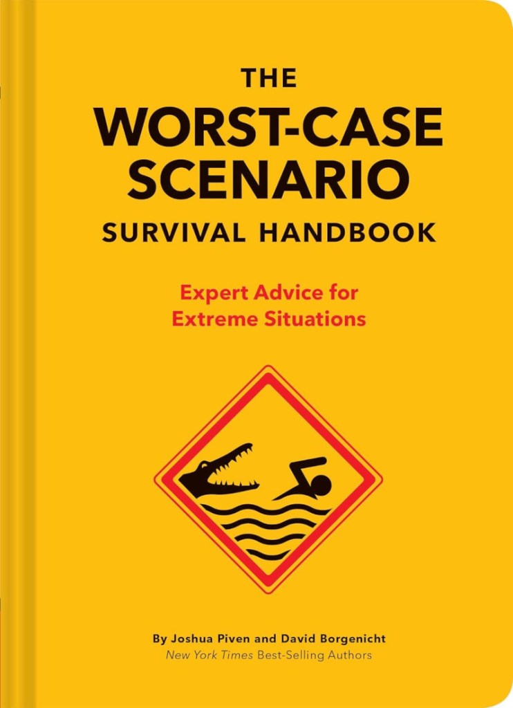 Worst Case Scenario Handbook by Joshua Piven and David Borgenicht