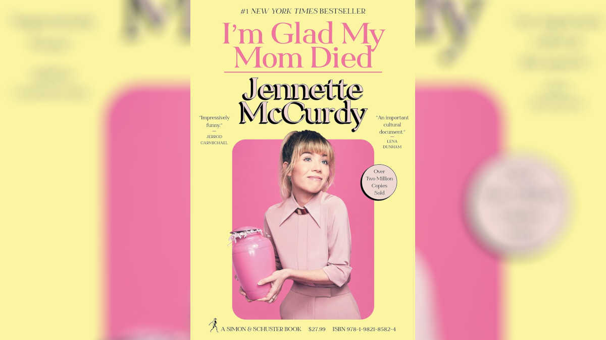 I'm Glad My Mom Died by Jennette McCurdy