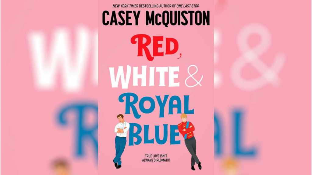 Red, White & Royal Blue by Casey McQuiston