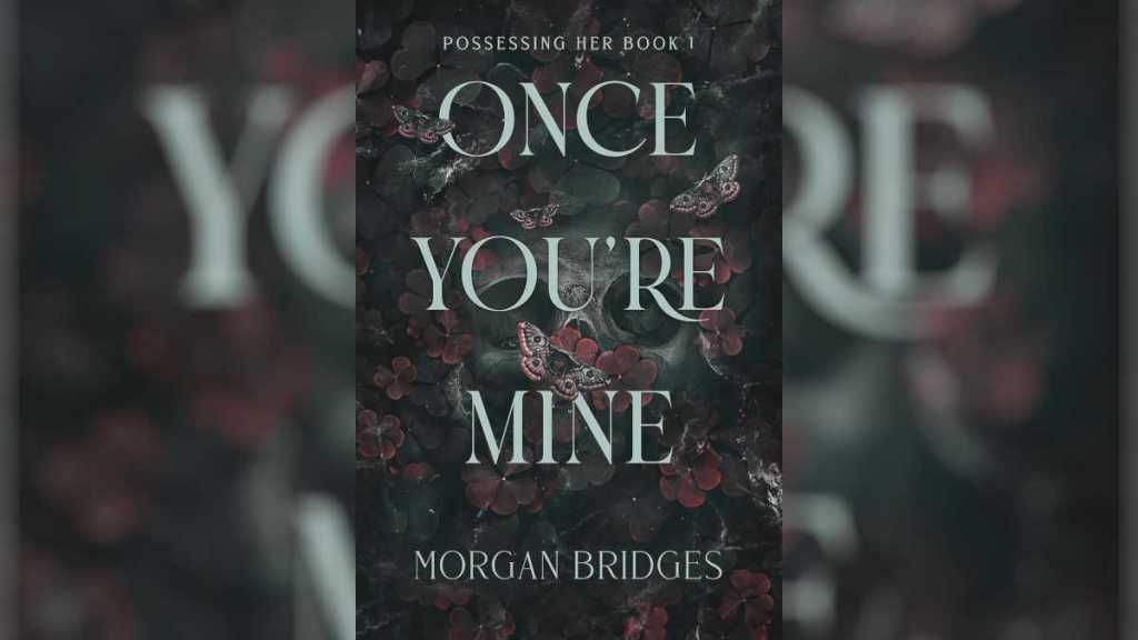 Once You’re Mine by Morgan Bridges