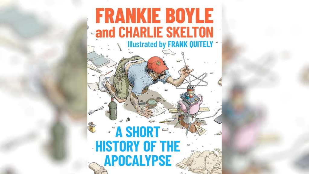 A Short History of the Apocalypse by Frankie Boyle and Charlie Skelton