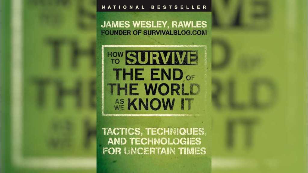 How to Survive the End of the World as We Know It by James Wesley Rawles