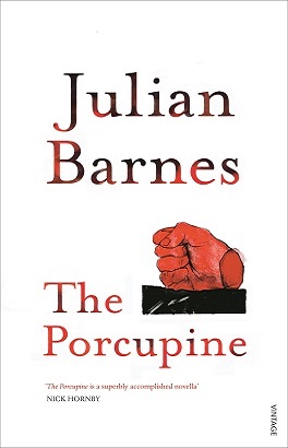 The Porcupine - Julian Barnes.