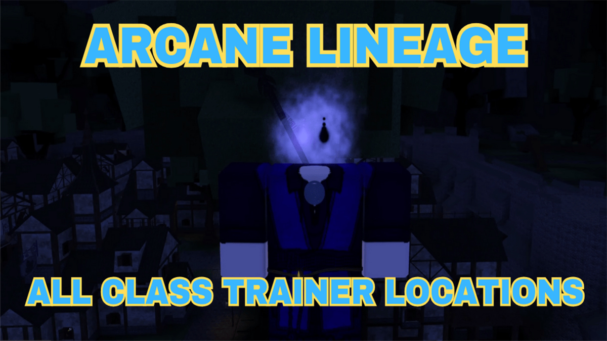 all class trainer locations in arcane lineage